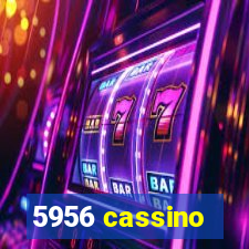 5956 cassino